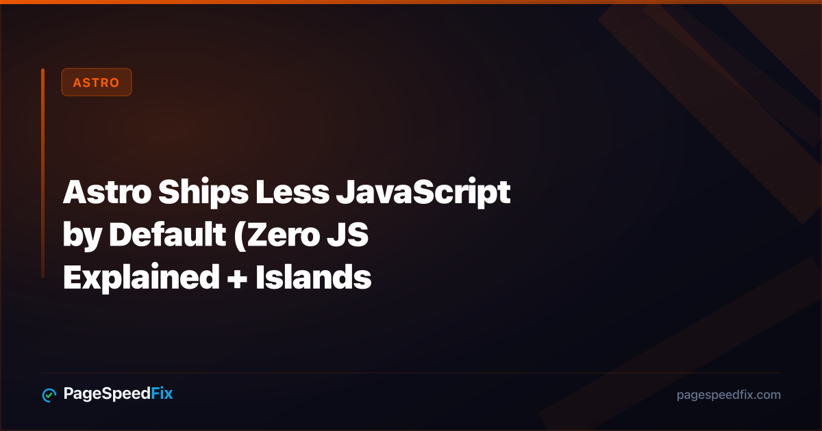 Astro guide: Astro Ships Less JavaScript by Default (Zero JS Explained + Islands Architecture)