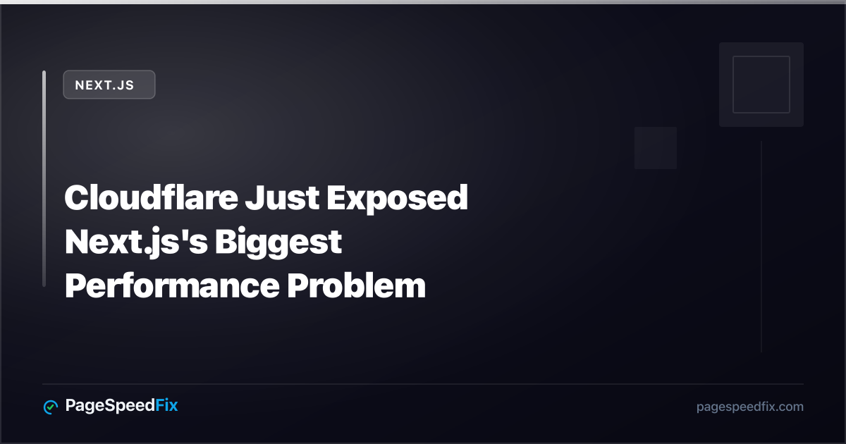 Next.js guide: Cloudflare Just Exposed Next.js's Biggest Performance Problem