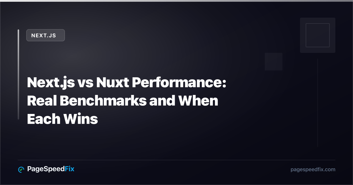 Next.js guide: Next.js vs Nuxt Performance: Real Benchmarks and When Each Wins
