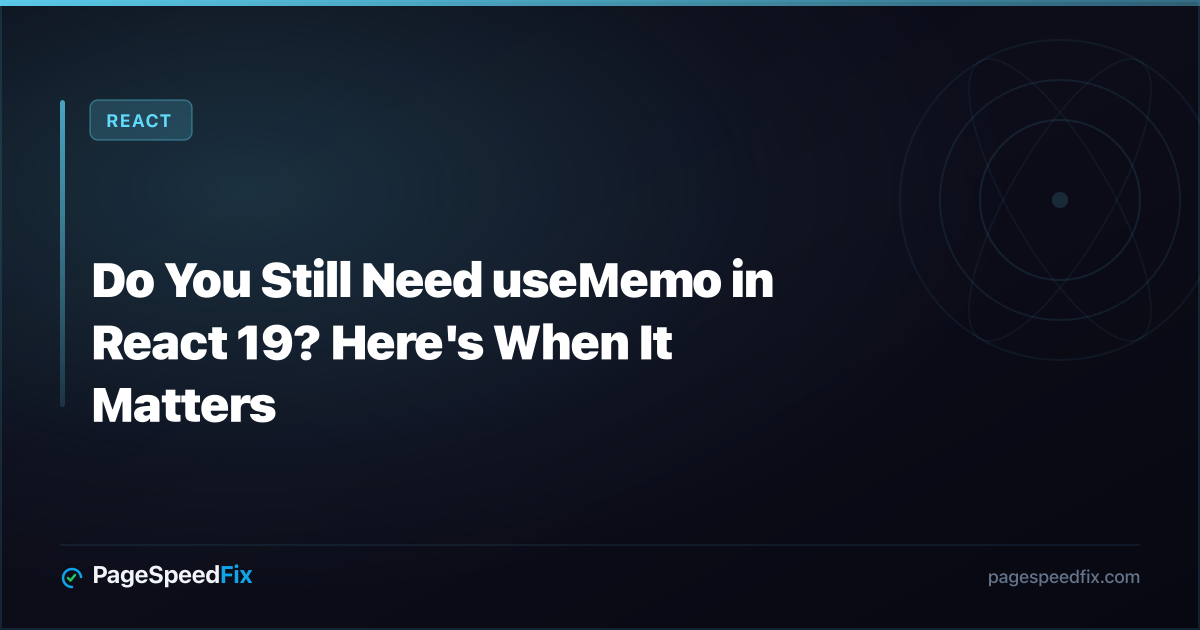 React guide: Do You Still Need useMemo in React 19? Here's When It Matters